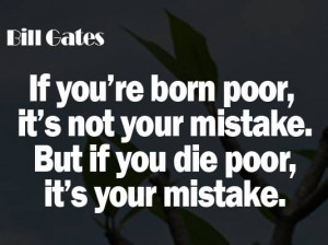If you’re born poor it’s not mistake