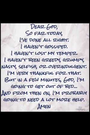 need you, God. Great morning prayer. Don't forget to pray in Jesus ...