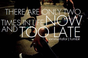 skateboarding-quotes-there-are-only-two-times-in-life