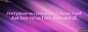 Don’t Put Me On A Pedestal, for i'm sure to fall Facebook Covers