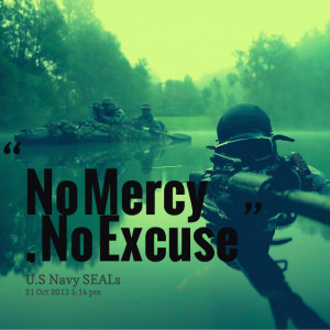 Quotes Picture: no mercy , no excuse