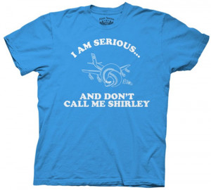 dontcallmeshirley Airplane! Don’t Call Me Shirley T Shirt