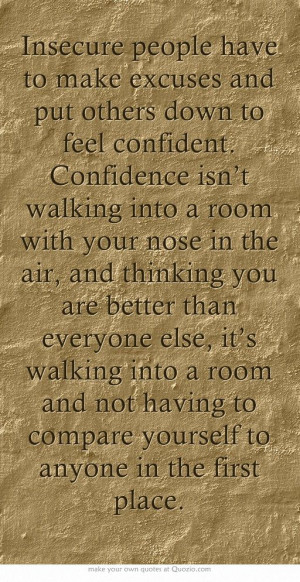 and put others down to feel confident. Confidence isn’t walking ...