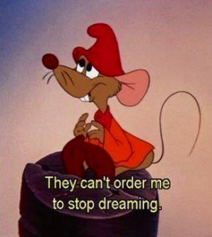 Cinderella mouse quote via www.Facebook.com/DisneylandForMisfitsDisney ...