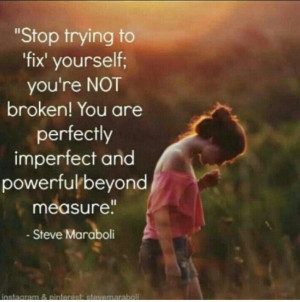 Stop trying to fix yourself