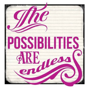 The Possibilities are Endless