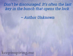 Don’t be discouraged. It’s often the last key in the bunch that ...