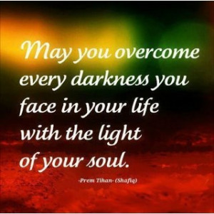 Overcome Darkness, Light in Your Soul