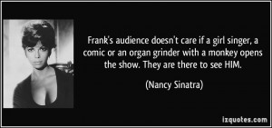 Frank's audience doesn't care if a girl singer, a comic or an organ ...