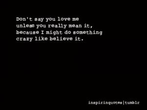 Don’t Say You Love Me. – Love Quote