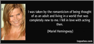 was taken by the romanticism of being thought of as an adult and ...