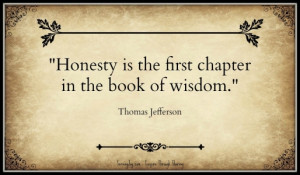 ... is the first chapter in the book of wisdom. – Thomas Jefferson