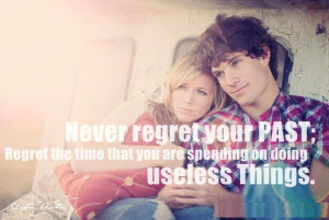 Never Regret Your Past Regret The Time That You Are Spending On Doing ...