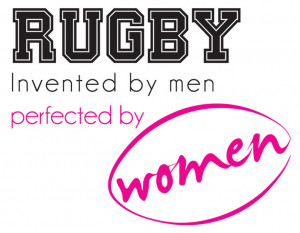 Rugby - Perfected By Women