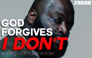 Rick ross quotes sayings about yourself forgive