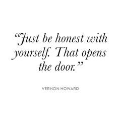 Just be honest with yourself.