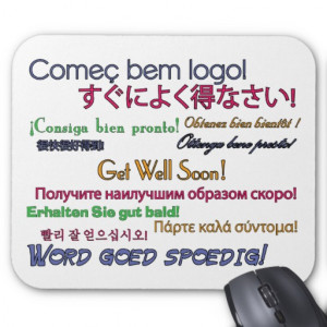 Get Well Soon in Spanish http://www.zazzle.com/get_well_soon_mousepad ...