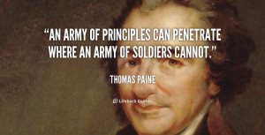 An army of principles can penetrate where an army of soldiers cannot ...