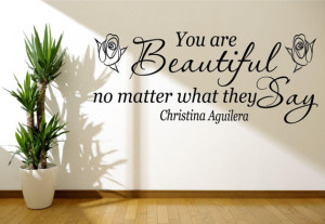 You are Beautiful no matter what they say - Christina Aguilera (10