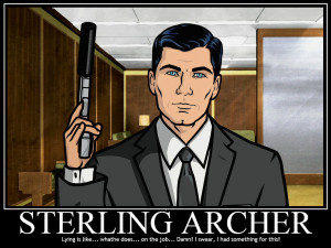 Yes, I do know the real quote. But it is classic Archer to forget what ...