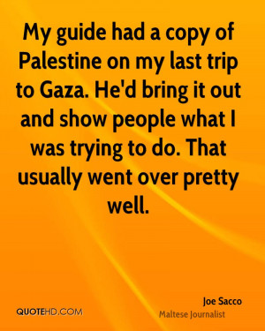 My guide had a copy of Palestine on my last trip to Gaza. He'd bring ...