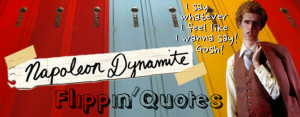 Napoleon Dynamite Quotes