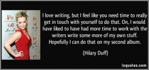 quote-i-love-writing-but-i-feel-like-you-need-time-to-really-get-in ...