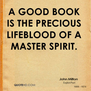 good book is the precious lifeblood of a master spirit.