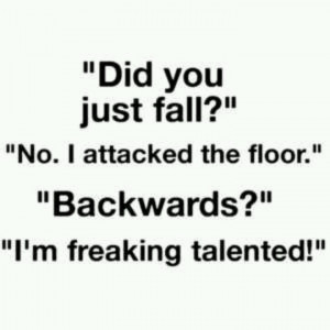 fall down a lot this is what i m going to start saying