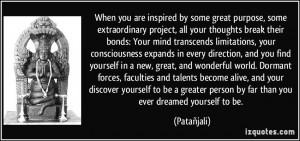 When you are inspired by some great purpose, some extraordinary ...