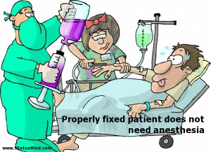... fixed patient does not need anesthesia - Funny Quotes - StatusMind.com
