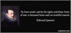 Fly from wrath; sad be the sights and bitter fruits of war; a thousand ...