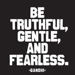 Be Truthful, Gentle, & Fearless