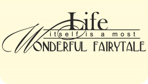 ... Sayings Life-a-wonderfull-fairytale-quote-sayings-vinyl-sticker