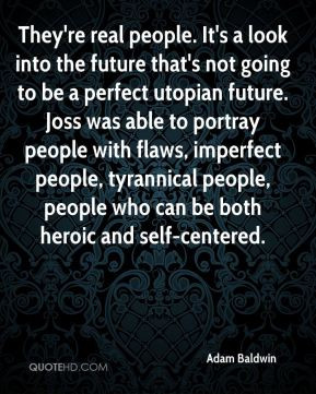 look into the future that's not going to be a perfect utopian future ...