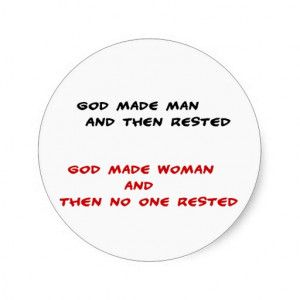 Funny quotes God made man and then rested Classic Round Sticker