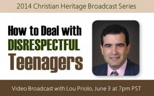 ... Recording: How to Deal with Disrespectful Teenagers with Lou Priolo