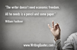 ... Faulkner Quotes – Economic Freedom – Faulkner Quotes On Writing