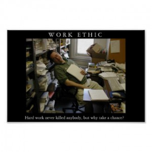 work ethic funny motivational spoof poster print by jesterbryanc work ...