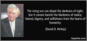 The rising sun can dispel the darkness of night, but it cannot banish ...