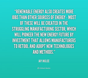 ... also creates more jobs than 1 162626 Renewable Energy Sources Quotes