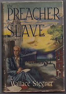 THE PREACHER AND THE SLAVE Wallace Stegner 1st Printing HC DJ NF VG