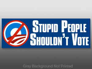 Stupid People Shouldn't Vote Sticker - anti Liberal no