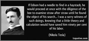 If Edison had a needle to find in a haystack, he would proceed at once ...