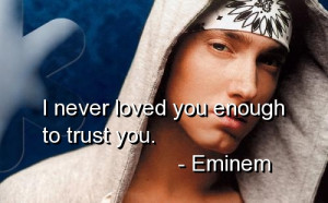 Eminem Quotes About Trust Eminem quote on trust