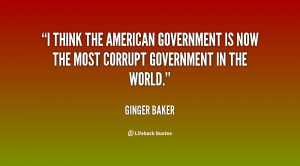 think the American government is now the most corrupt government in ...