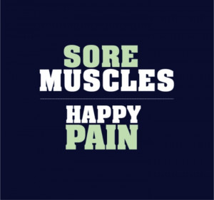 Sore muscles...happy pain