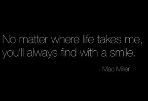 No matter where life takes me, you'll find with a smile.