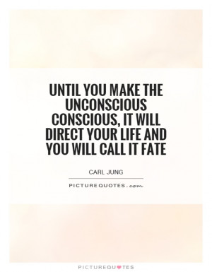 ... , it will direct your life and you will call it fate Picture Quote #1
