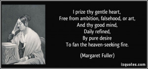prize thy gentle heart, Free from ambition, falsehood, or art, And ...